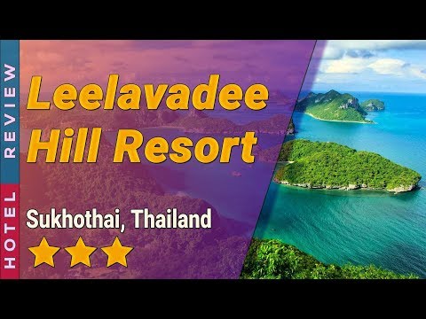 Leelavadee Hill Resort hotel review | Hotels in Sukhothai | Thailand Hotels