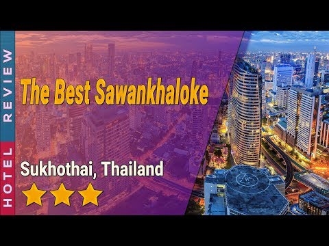 The Best Sawankhaloke hotel review | Hotels in Sukhothai | Thailand Hotels