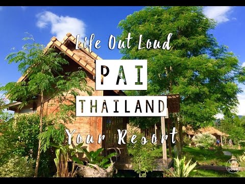 "Your Resort"  |  PAI Thailand  |  Life Out Loud STAY