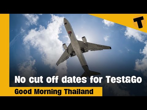 No cut off date for approved Test&Go/Sandbox to enter Thailand | GMT