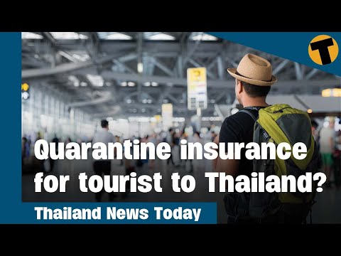 Thailand News Today | Quarantine insurance for tourist to Thailand