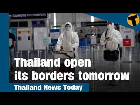 Thailand News Today | Thailand to open borders to all countries (terms and conditions apply)